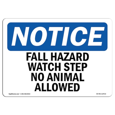 OSHA Notice Sign, Fall Hazard Watch Step No Animals Allowed, 24in X 18in Aluminum